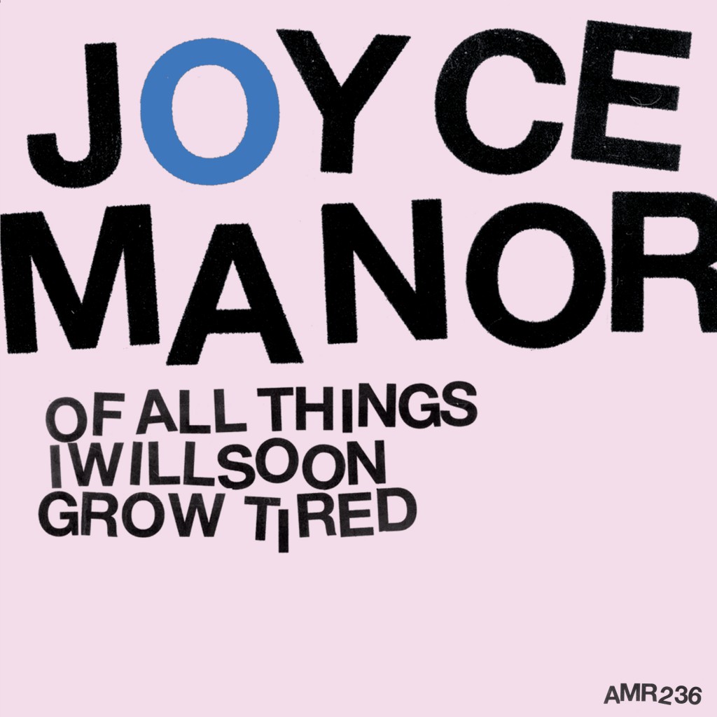 Joyce Manor - Of All Things I Will Soon Grow Tired » foolios.com